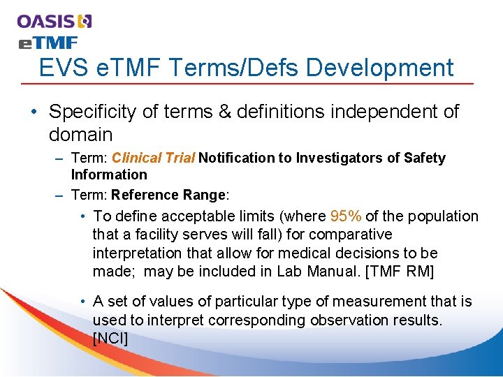 EVS e. TMF Terms/Defs Development • Specificity of terms & definitions independent of domain EVS e. TMF Terms/Defs Development • Specificity of terms & definitions independent of domain