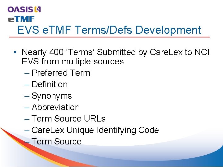 EVS e. TMF Terms/Defs Development • Nearly 400 ‘Terms’ Submitted by Care. Lex to EVS e. TMF Terms/Defs Development • Nearly 400 ‘Terms’ Submitted by Care. Lex to