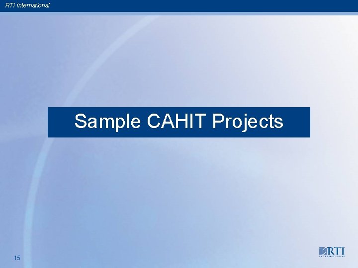 RTI International Sample CAHIT Projects 15 