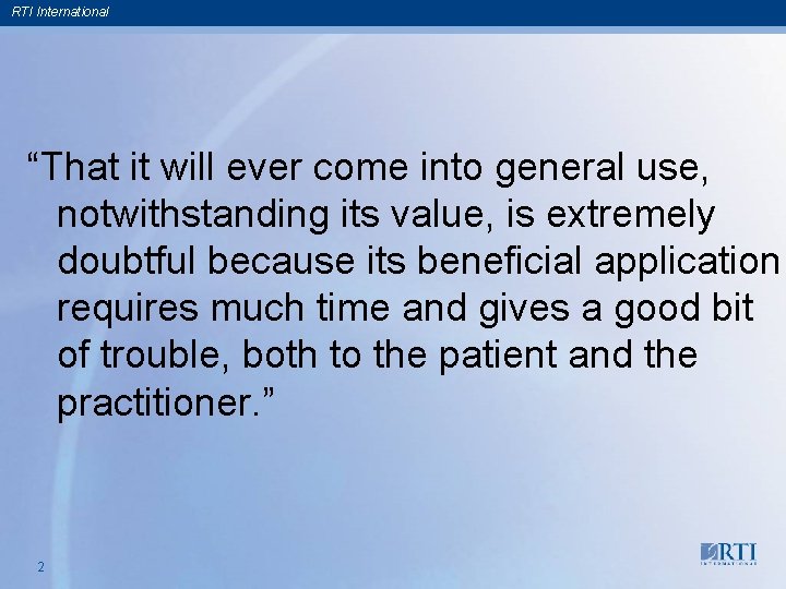 RTI International “That it will ever come into general use, notwithstanding its value, is