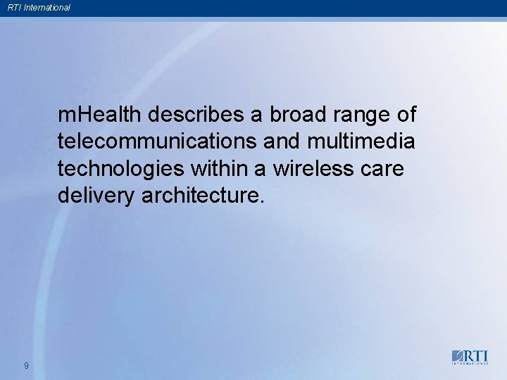 RTI International m. Health describes a broad range of telecommunications and multimedia technologies within