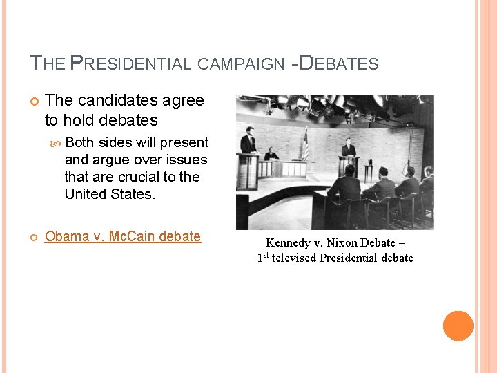 THE PRESIDENTIAL CAMPAIGN - DEBATES The candidates agree to hold debates Both sides will THE PRESIDENTIAL CAMPAIGN - DEBATES The candidates agree to hold debates Both sides will