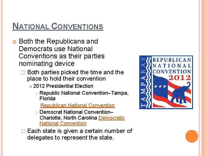 NATIONAL CONVENTIONS Both the Republicans and Democrats use National Conventions as their parties nominating NATIONAL CONVENTIONS Both the Republicans and Democrats use National Conventions as their parties nominating