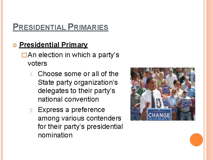 PRESIDENTIAL PRIMARIES Presidential Primary � An election in which a party’s voters 1. Choose PRESIDENTIAL PRIMARIES Presidential Primary � An election in which a party’s voters 1. Choose