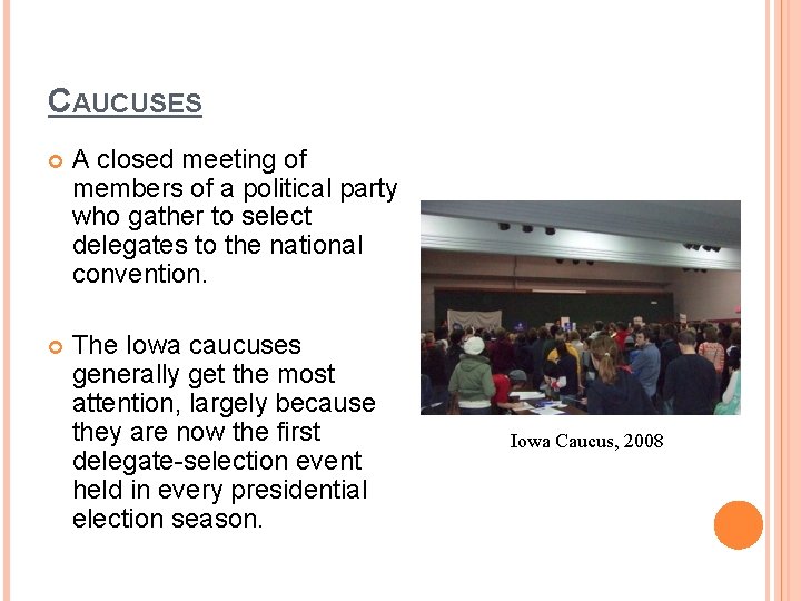 CAUCUSES A closed meeting of members of a political party who gather to select CAUCUSES A closed meeting of members of a political party who gather to select