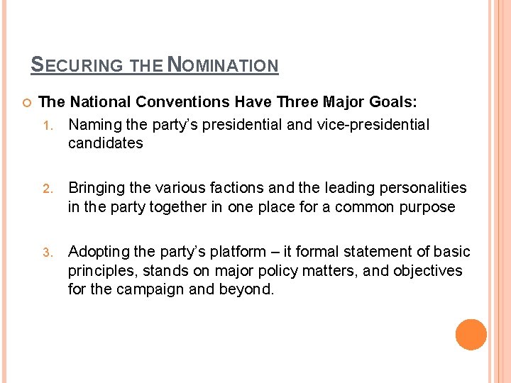 SECURING THE NOMINATION The National Conventions Have Three Major Goals: 1. Naming the party’s SECURING THE NOMINATION The National Conventions Have Three Major Goals: 1. Naming the party’s