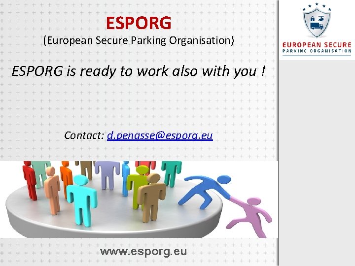 ESPORG (European Secure Parking Organisation) ESPORG is ready to work also with you !
