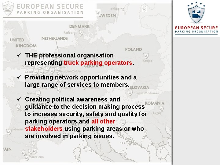 ü THE professional organisation representing truck parking operators. ü Providing network opportunities and a