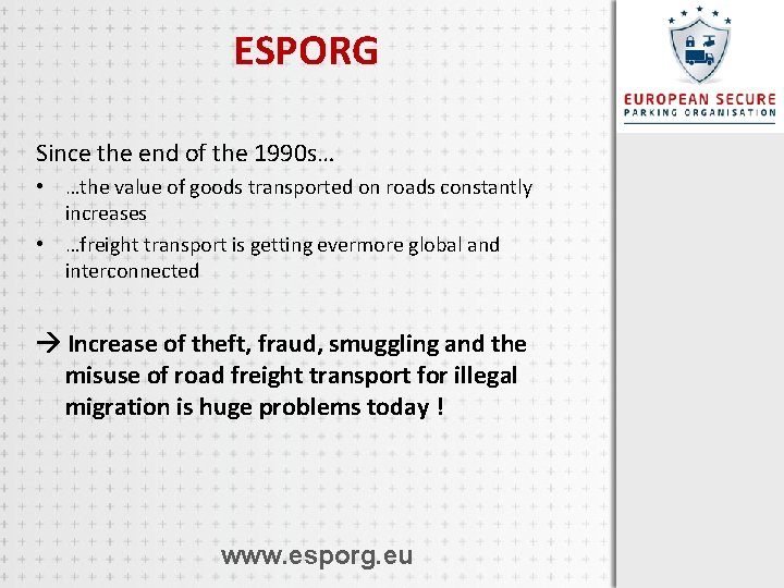 ESPORG Since the end of the 1990 s… • …the value of goods transported