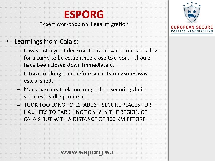 ESPORG Expert workshop on illegal migration • Learnings from Calais: – It was not