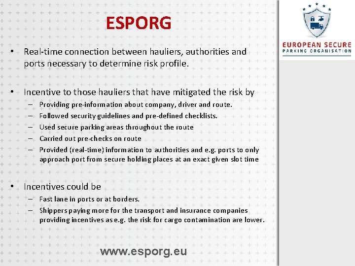 ESPORG • Real-time connection between hauliers, authorities and ports necessary to determine risk profile.