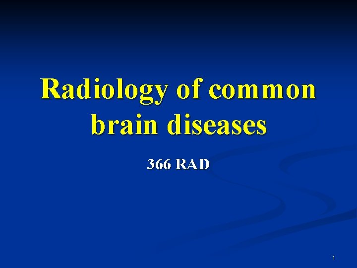 Radiology of common brain diseases 366 RAD 1 