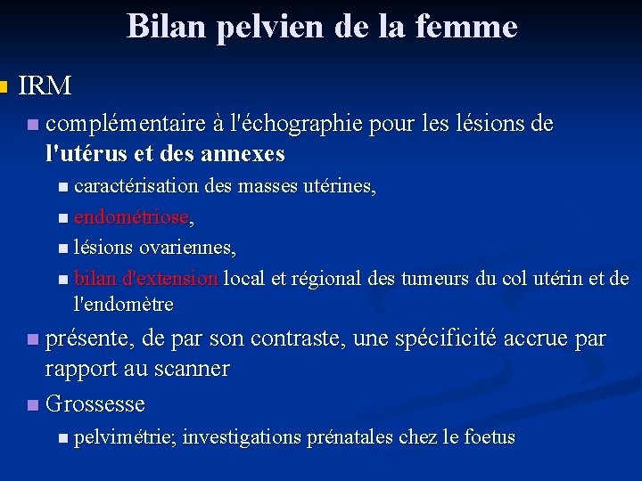 n Bilan pelvien de la femme IRM n complémentaire à l'échographie pour les lésions