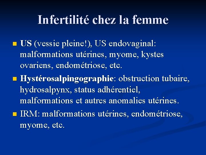 Infertilité chez la femme US (vessie pleine!), US endovaginal: malformations utérines, myome, kystes ovariens,