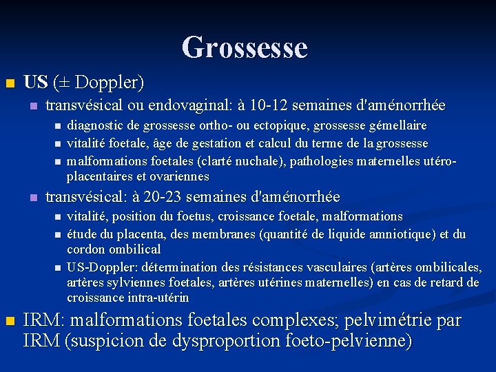 Grossesse n US (± Doppler) n transvésical ou endovaginal: à 10 -12 semaines d'aménorrhée