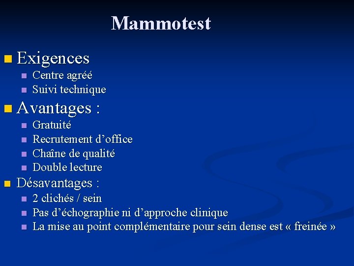 Mammotest n Exigences n n Centre agréé Suivi technique n Avantages : n n