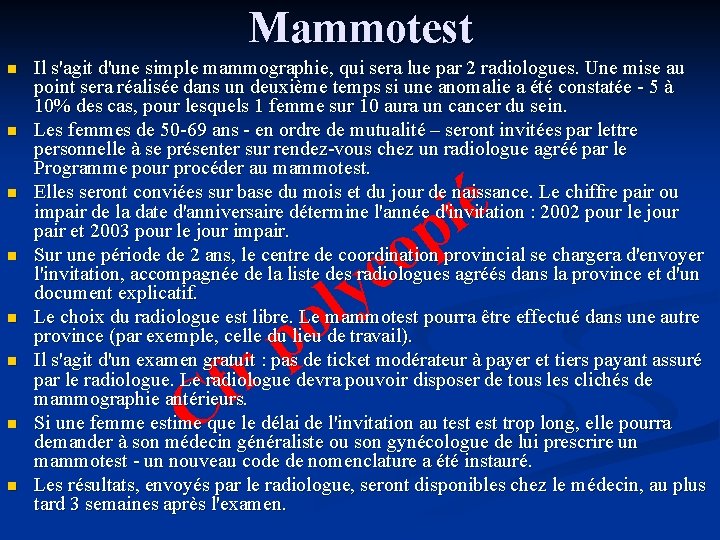 Mammotest n n n n Il s'agit d'une simple mammographie, qui sera lue par