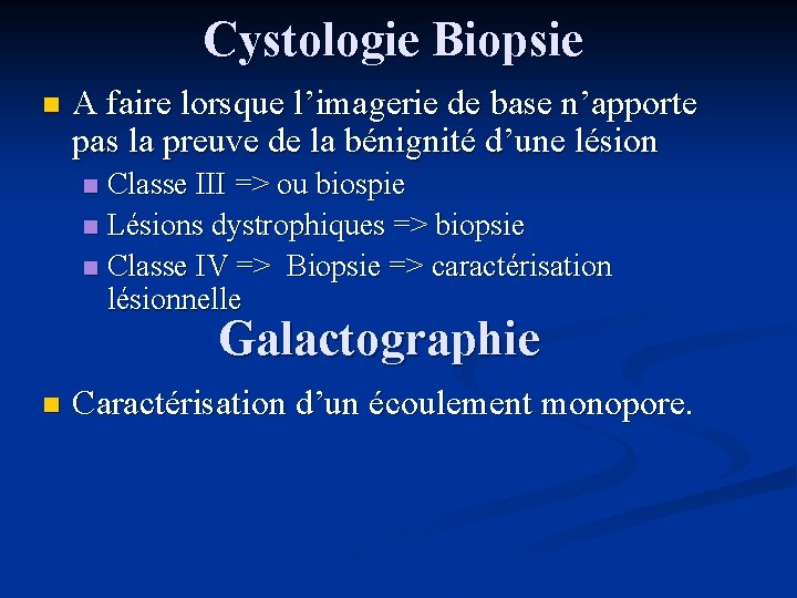 Cystologie Biopsie n A faire lorsque l’imagerie de base n’apporte pas la preuve de