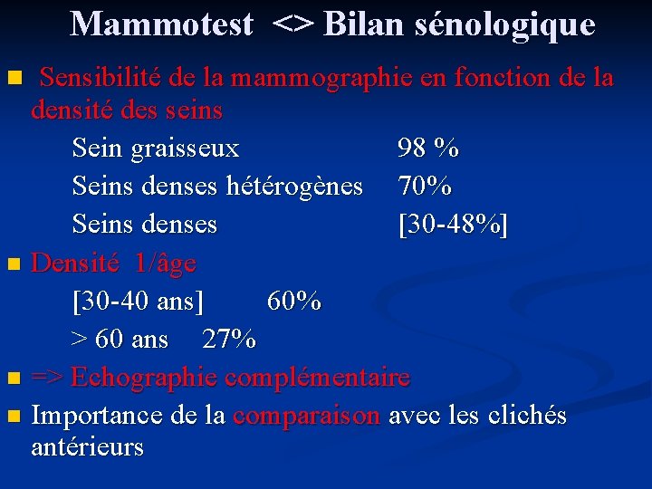 Mammotest <> Bilan sénologique n Sensibilité de la mammographie en fonction de la densité