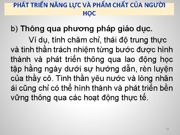 PHÁT TRIỂN NĂNG LỰC VÀ PHẨM CHẤT CỦA NGƯỜI HỌC b) Thông qua phương