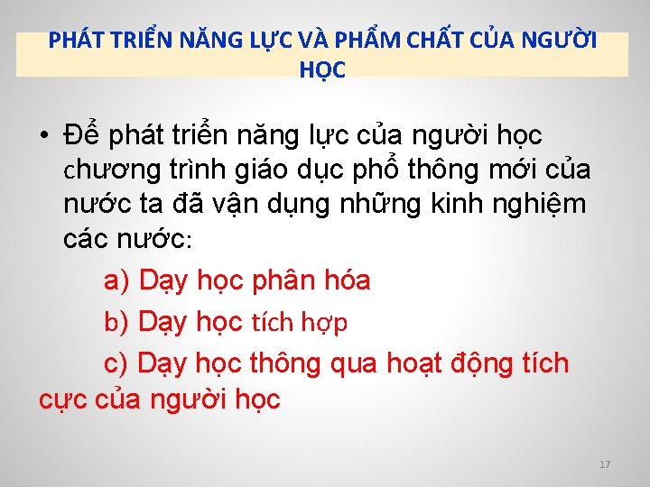 PHÁT TRIỂN NĂNG LỰC VÀ PHẨM CHẤT CỦA NGƯỜI HỌC • Để phát triển