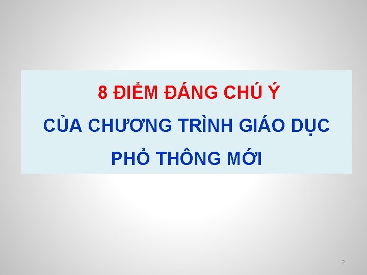  8 ĐIỂM ĐÁNG CHÚ Ý CỦA CHƯƠNG TRÌNH GIÁO DỤC PHỔ THÔNG MỚI