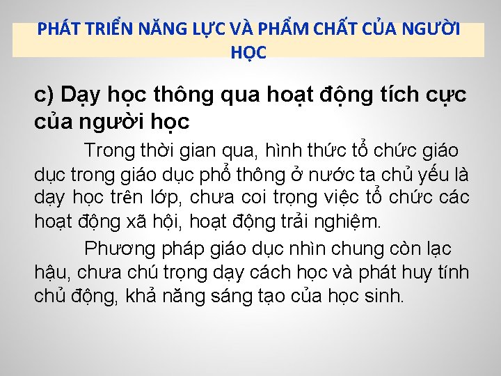 PHÁT TRIỂN NĂNG LỰC VÀ PHẨM CHẤT CỦA NGƯỜI HỌC c) Dạy học thông