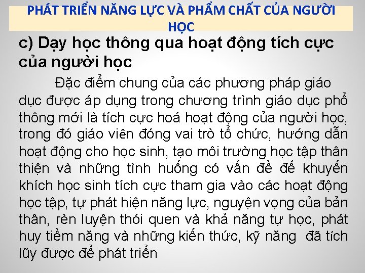 PHÁT TRIỂN NĂNG LỰC VÀ PHẨM CHẤT CỦA NGƯỜI HỌC c) Dạy học thông