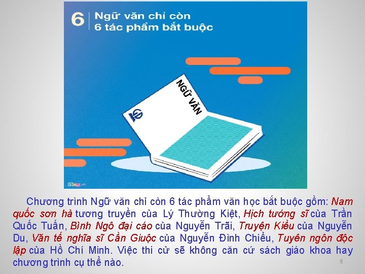 Chương trình Ngữ văn chỉ còn 6 tác phẩm văn học bắt buộc gồm: