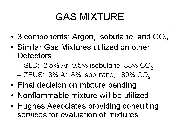 GAS MIXTURE • 3 components: Argon, Isobutane, and CO 2 • Similar Gas Mixtures