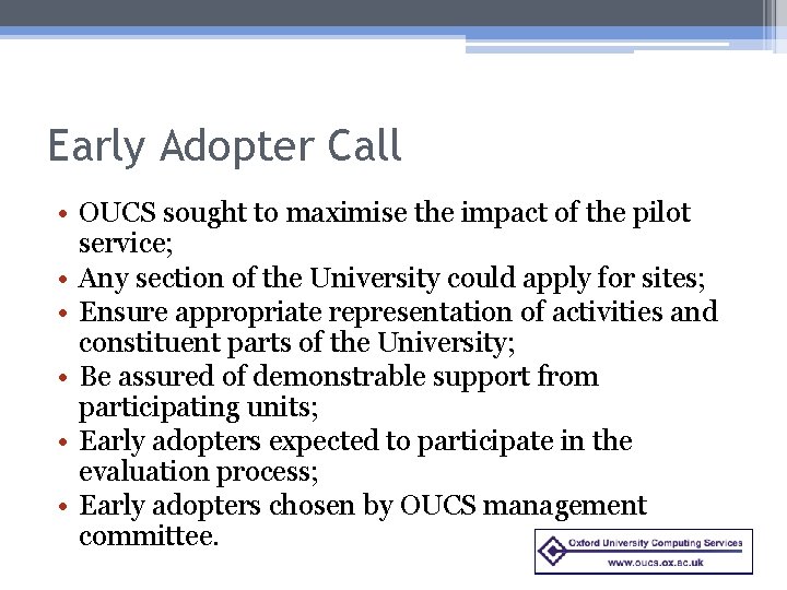 Early Adopter Call • OUCS sought to maximise the impact of the pilot service;