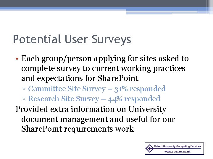 Potential User Surveys • Each group/person applying for sites asked to complete survey to