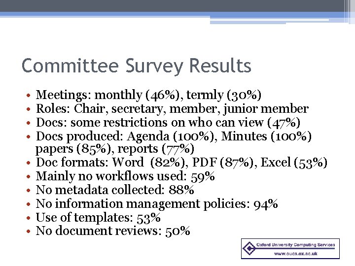 Committee Survey Results • • • Meetings: monthly (46%), termly (30%) Roles: Chair, secretary,