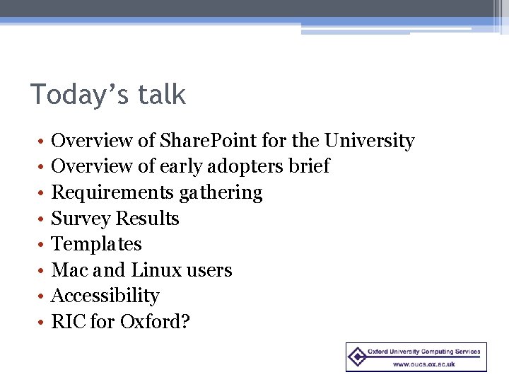 Today’s talk • • Overview of Share. Point for the University Overview of early