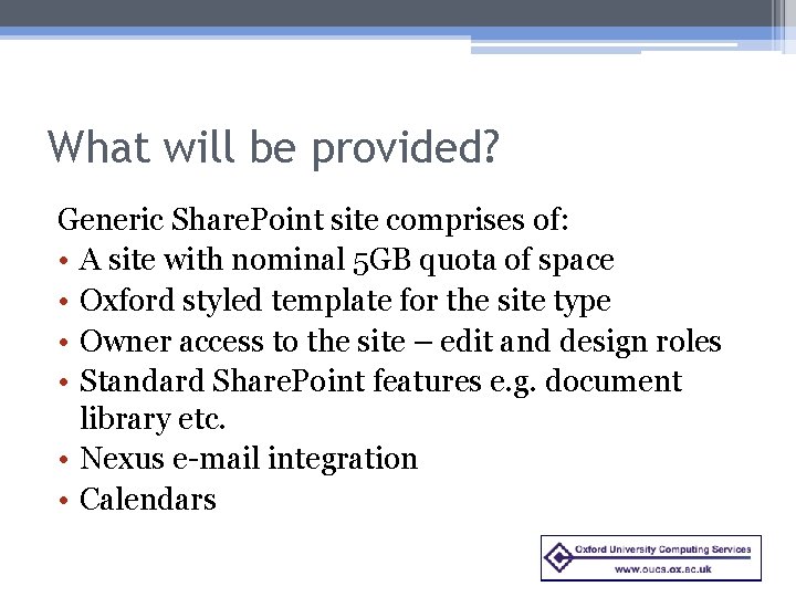 What will be provided? Generic Share. Point site comprises of: • A site with