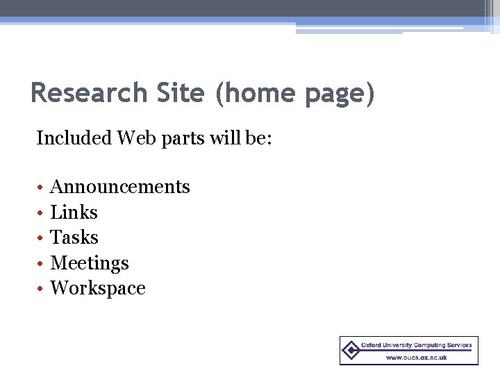 Research Site (home page) Included Web parts will be: • • • Announcements Links