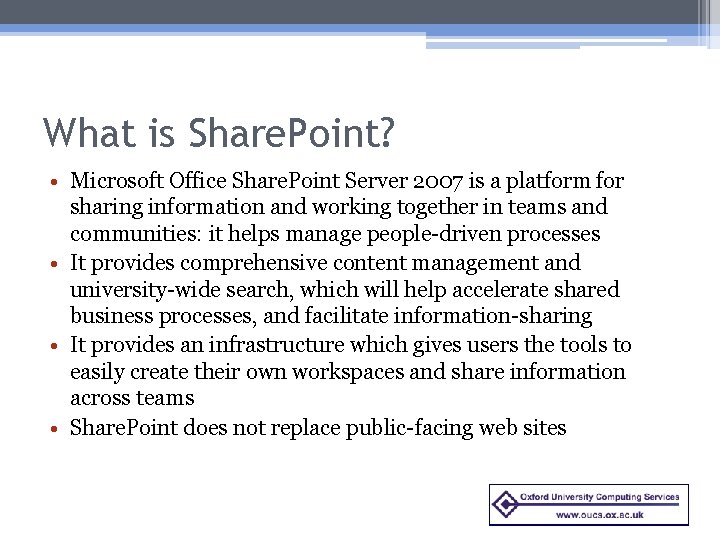 What is Share. Point? • Microsoft Office Share. Point Server 2007 is a platform