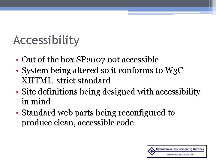 Accessibility • Out of the box SP 2007 not accessible • System being altered