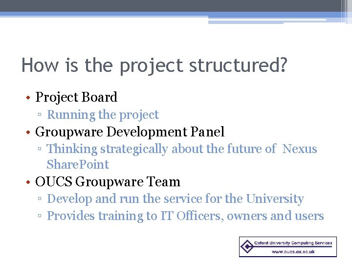 How is the project structured? • Project Board ▫ Running the project • Groupware
