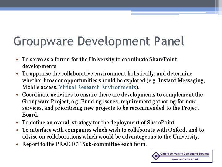 Groupware Development Panel • To serve as a forum for the University to coordinate