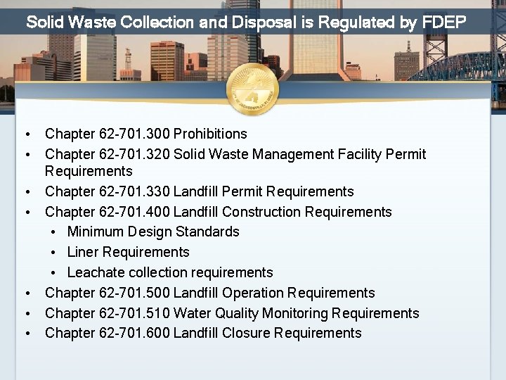 Solid Waste Collection and Disposal is Regulated by FDEP • Chapter 62 -701. 300