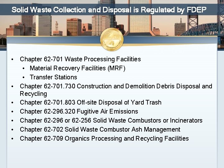 Solid Waste Collection and Disposal is Regulated by FDEP • Chapter 62 -701 Waste
