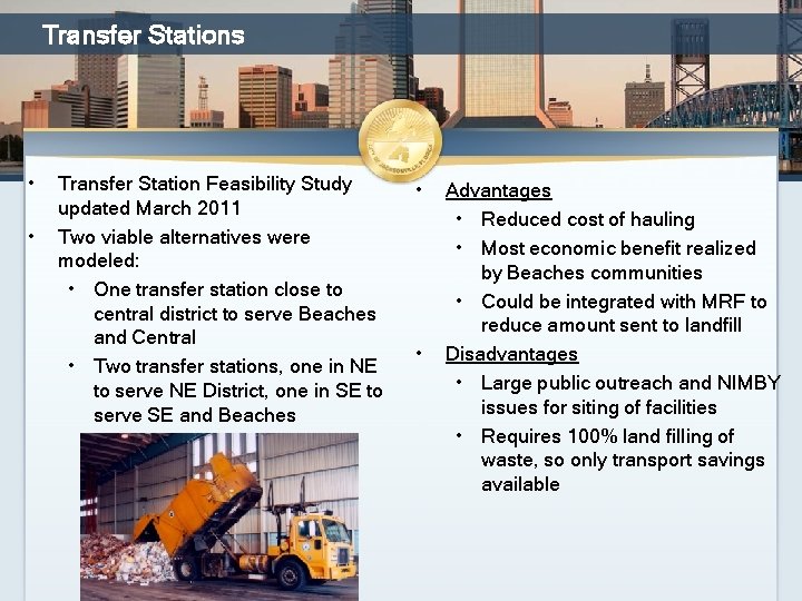 Transfer Stations • • Transfer Station Feasibility Study updated March 2011 Two viable alternatives