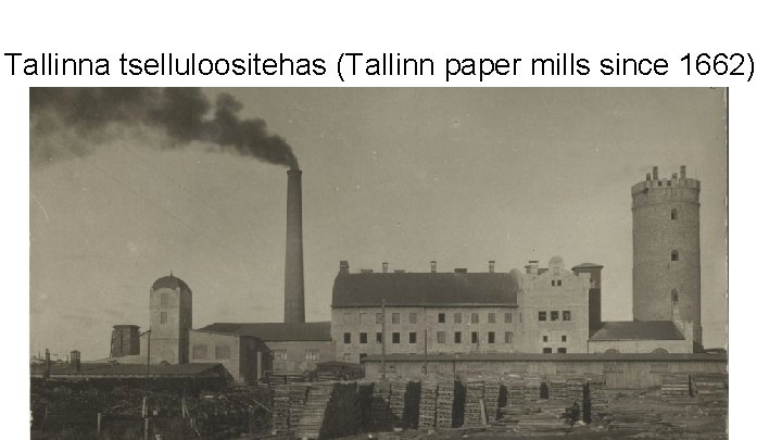 Tallinna tselluloositehas (Tallinn paper mills since 1662) 