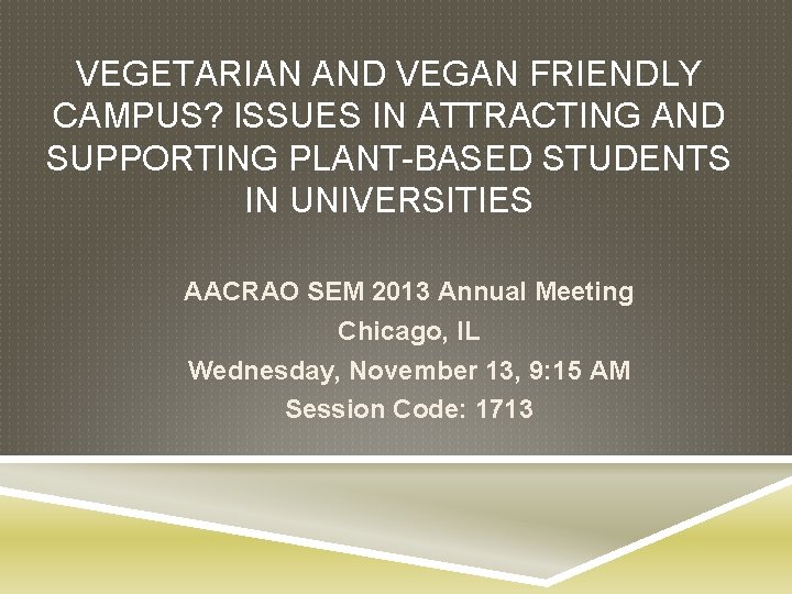 VEGETARIAN AND VEGAN FRIENDLY CAMPUS? ISSUES IN ATTRACTING AND SUPPORTING PLANT-BASED STUDENTS IN UNIVERSITIES