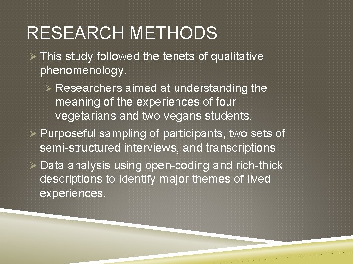 RESEARCH METHODS Ø This study followed the tenets of qualitative phenomenology. Ø Researchers aimed