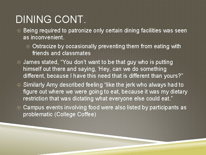 DINING CONT. Being required to patronize only certain dining facilities was seen as inconvenient.