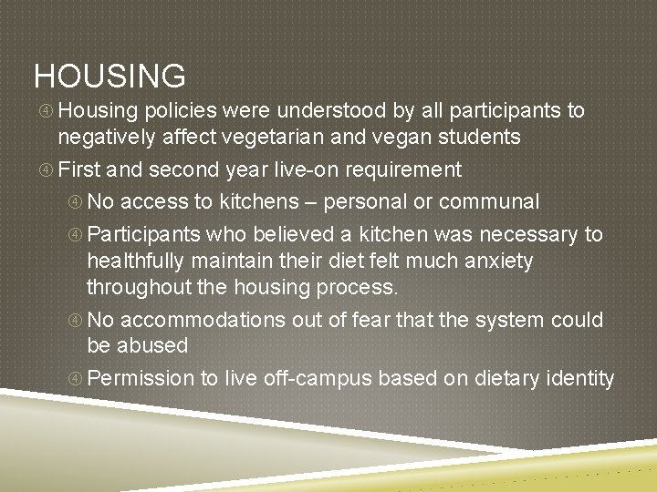 HOUSING Housing policies were understood by all participants to negatively affect vegetarian and vegan
