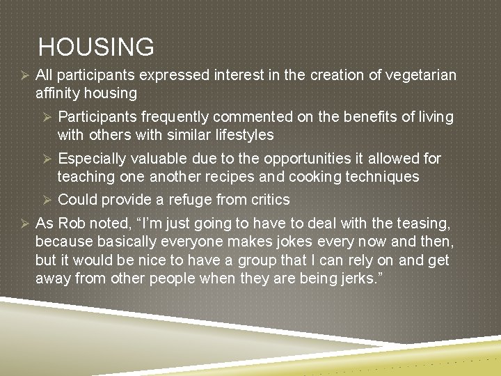 HOUSING Ø All participants expressed interest in the creation of vegetarian affinity housing Ø
