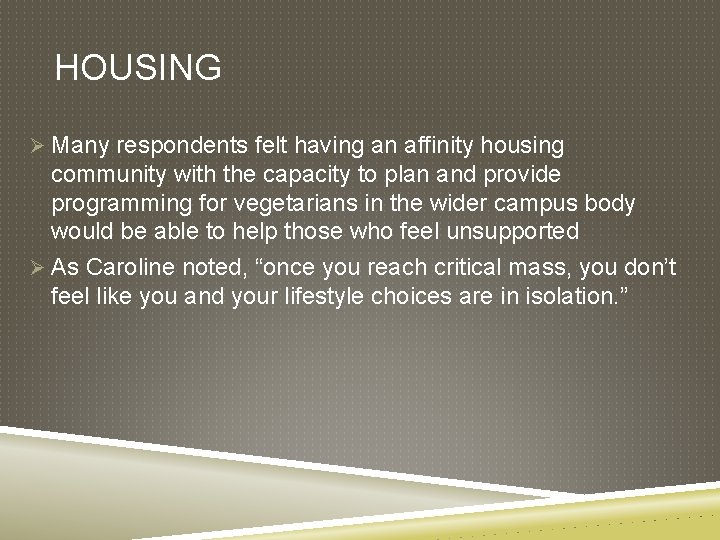 HOUSING Ø Many respondents felt having an affinity housing community with the capacity to